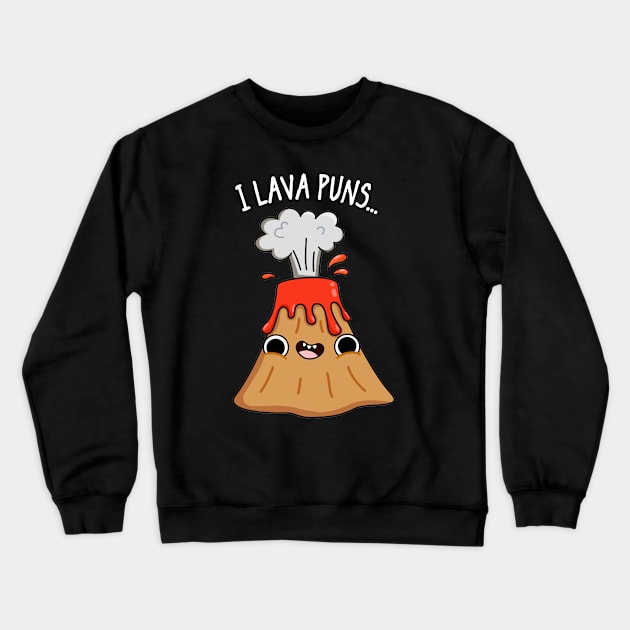 I Lava Geology Pun Crewneck Sweatshirt by punnybone